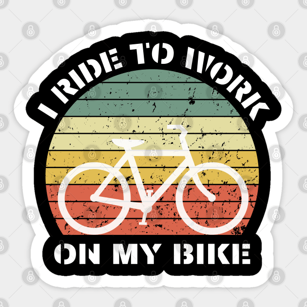 I Ride to Work on My Bike – Retro Cyclist Design Sticker by Hobby Helpers Merch